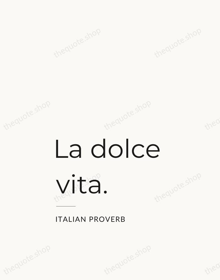 La dolce vita. — Italian Proverb — Studio Left