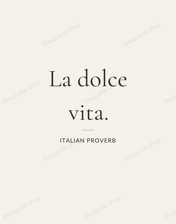 La dolce vita. — Italian Proverb — Gallery Rule