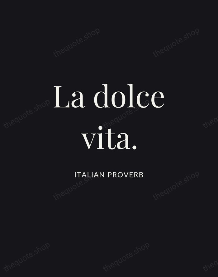 La dolce vita. — Italian Proverb | Printable Wall Art — Midnight Serif