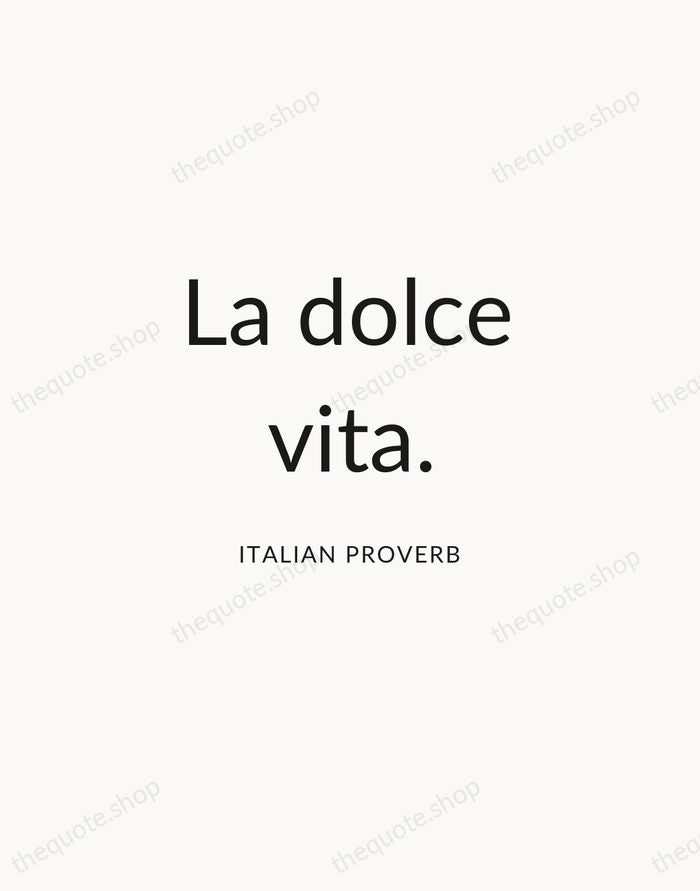 La dolce vita. — Italian Proverb — Modern Sans Calm