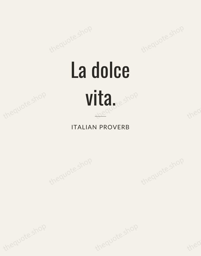 La dolce vita. — Italian Proverb — Letterpress Caps