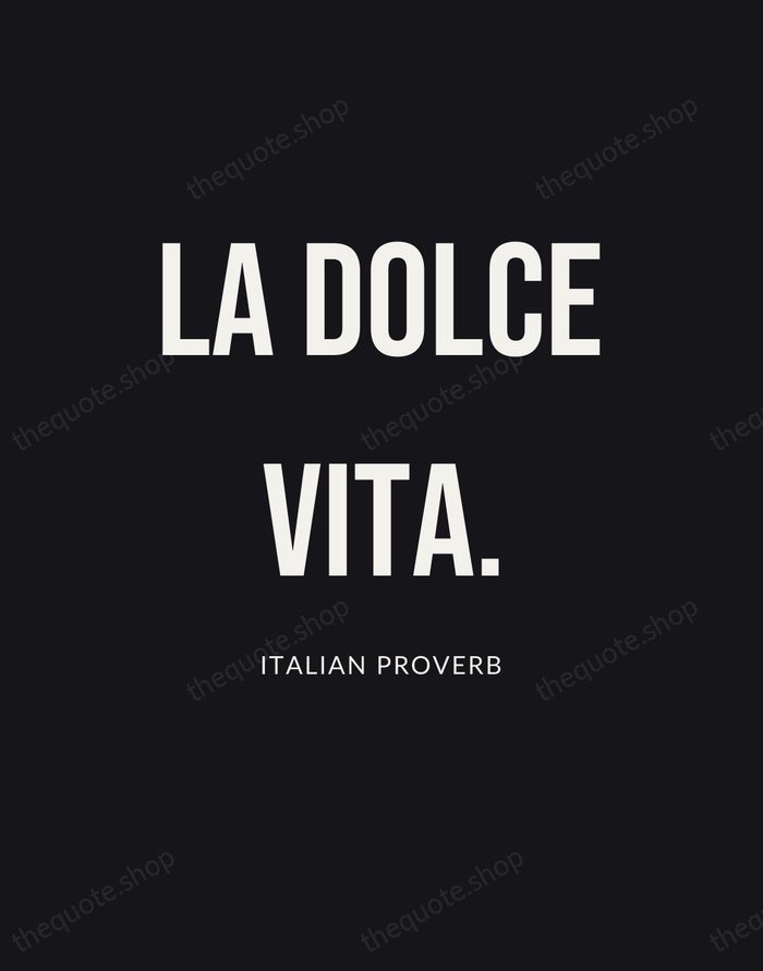 La dolce vita. — Italian Proverb | Printable Wall Art — Poster Condensed