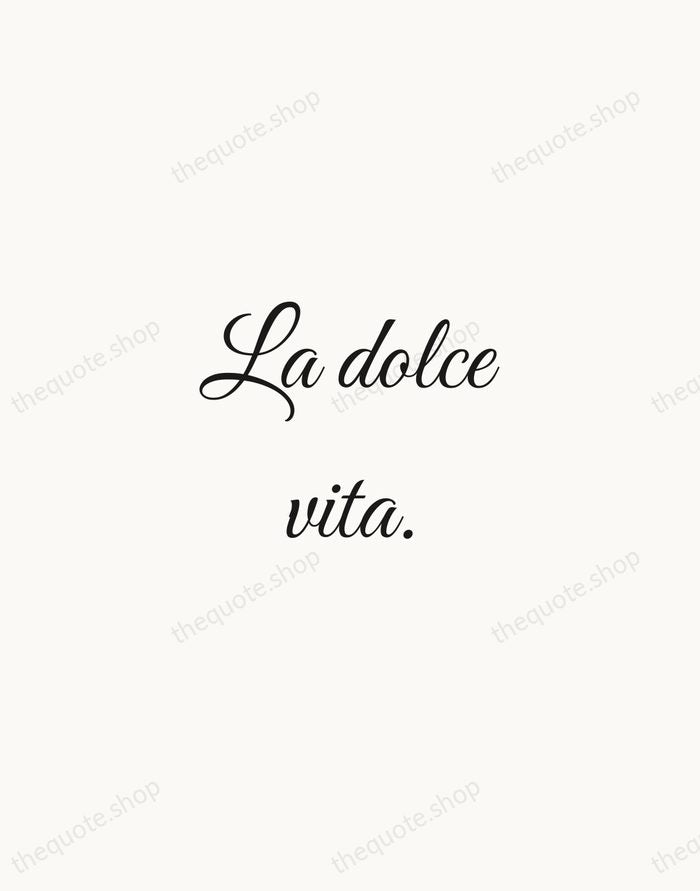 La dolce vita. — Italian Proverb — Script Whisper