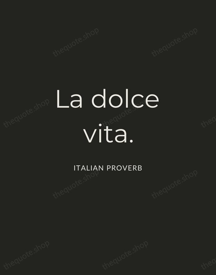 La dolce vita. — Italian Proverb — Charcoal Sans