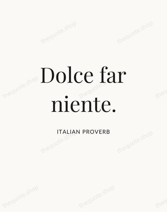 Dolce far niente. — Italian Proverb | Printable Wall Art — Atelier Serif