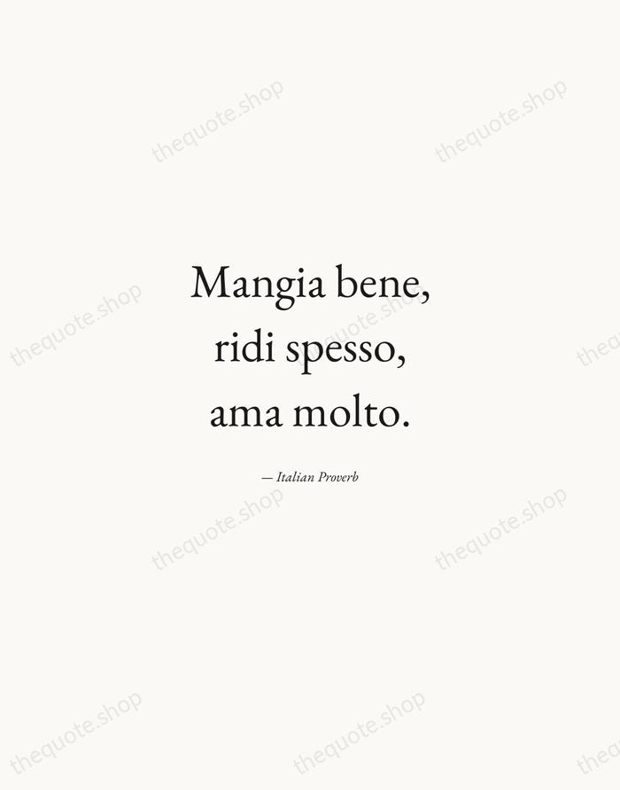 Mangia bene, ridi spesso, ama molto. — Italian Proverb — Quiet Garamond
