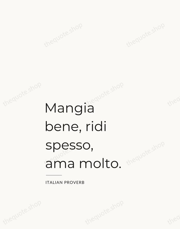 Mangia bene, ridi spesso, ama molto. — Italian Proverb — Studio Left