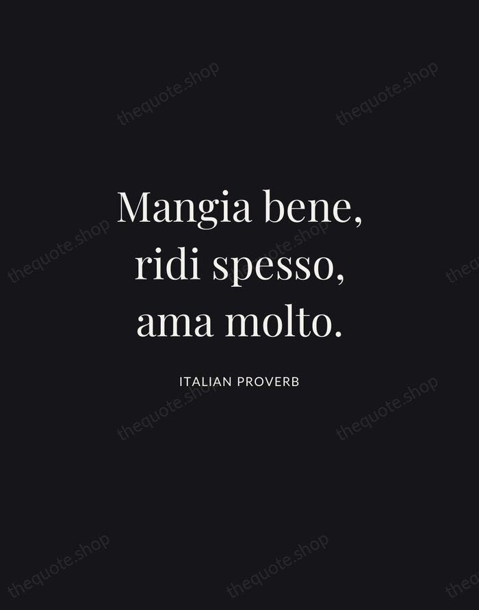 Mangia bene, ridi spesso, ama molto. — Italian Proverb | Printable Wall Art — Midnight Serif