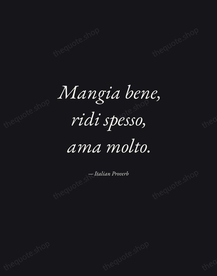 Mangia bene, ridi spesso, ama molto. — Italian Proverb — Manuscript Italic