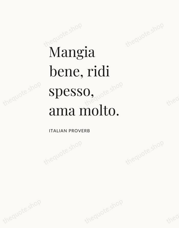 Mangia bene, ridi spesso, ama molto. — Italian Proverb — Asymmetric Left