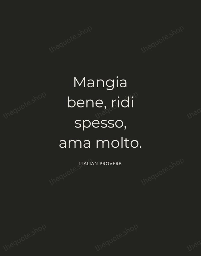 Mangia bene, ridi spesso, ama molto. — Italian Proverb — Charcoal Sans