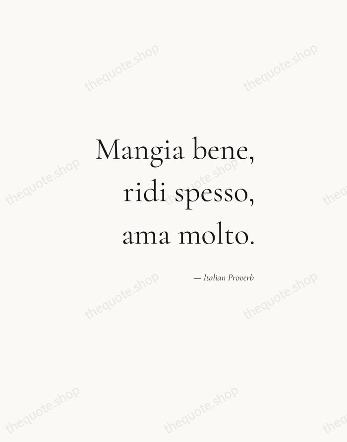 Mangia bene, ridi spesso, ama molto. — Italian Proverb — Soft Serif Right