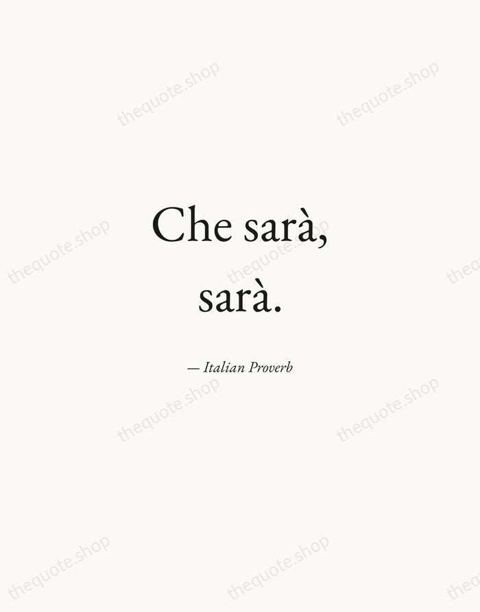 Che sarà, sarà. — Italian Proverb — Quiet Garamond