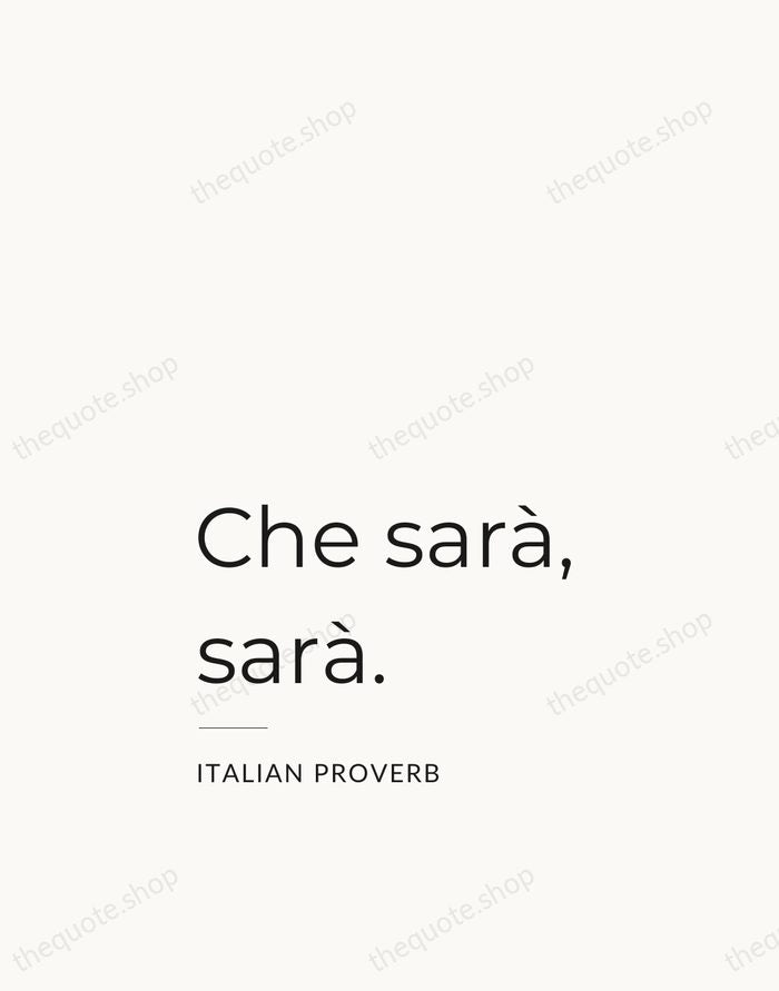 Che sarà, sarà. — Italian Proverb — Studio Left