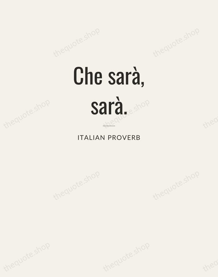 Che sarà, sarà. — Italian Proverb — Letterpress Caps