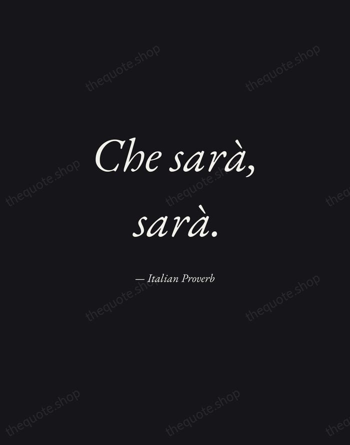 Che sarà, sarà. — Italian Proverb — Manuscript Italic