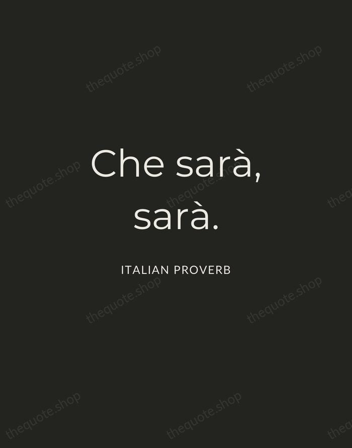 Che sarà, sarà. — Italian Proverb — Charcoal Sans