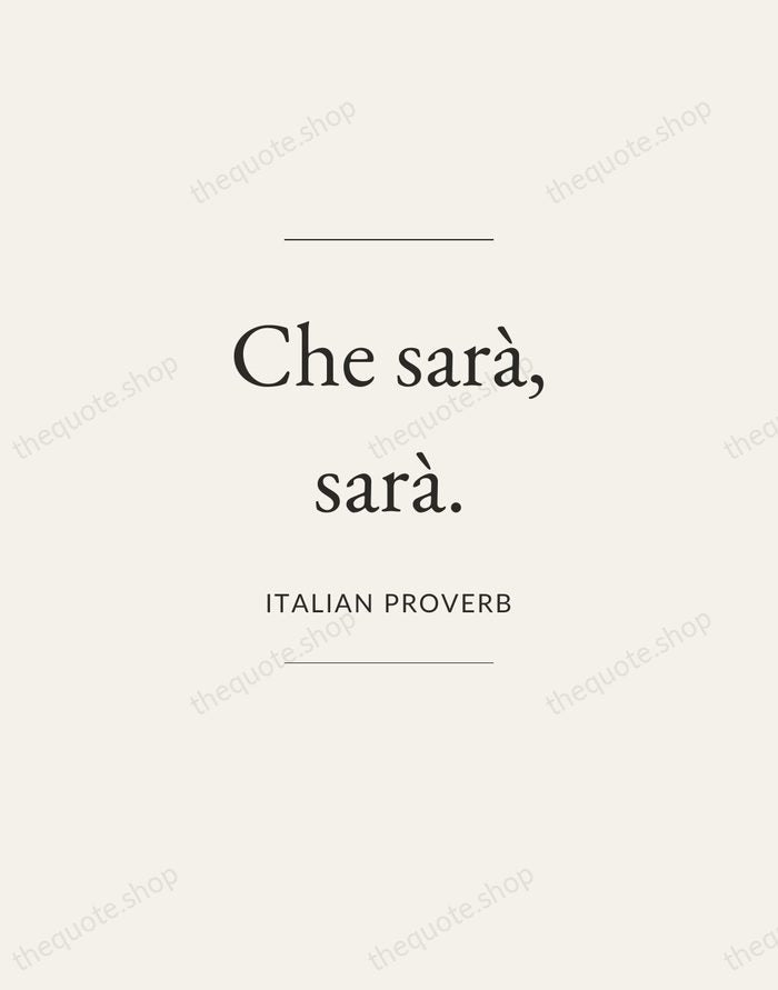 Che sarà, sarà. — Italian Proverb — Gallery Frame