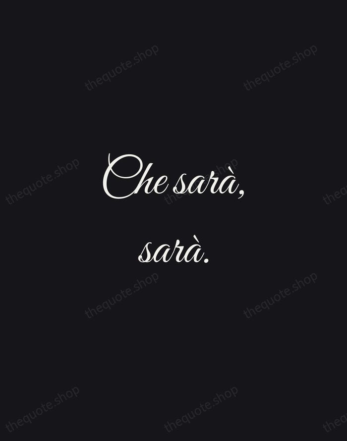 Che sarà, sarà. — Italian Proverb — Night Script