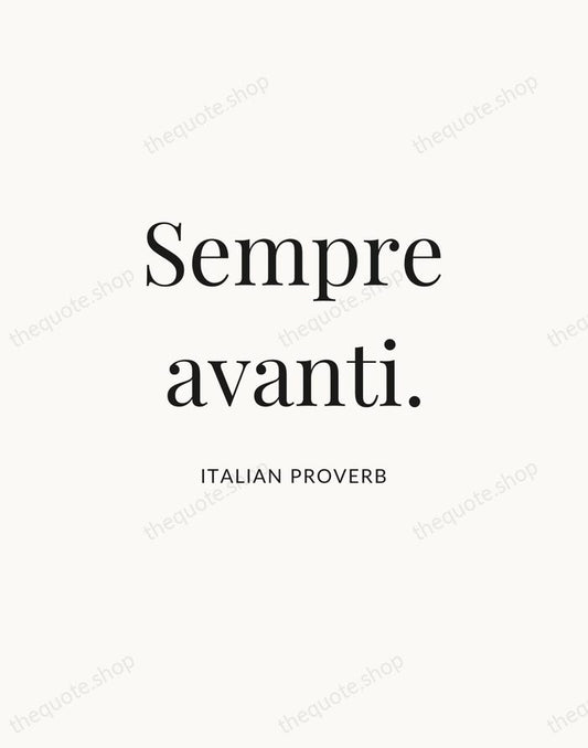 Sempre avanti. — Italian Proverb | Printable Wall Art — Atelier Serif