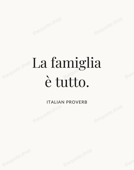 La famiglia è tutto. — Italian Proverb | Printable Wall Art — Atelier Serif
