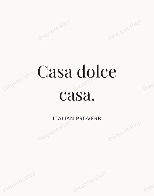 Casa dolce casa. — Italian Proverb | Printable Wall Art — Atelier Serif