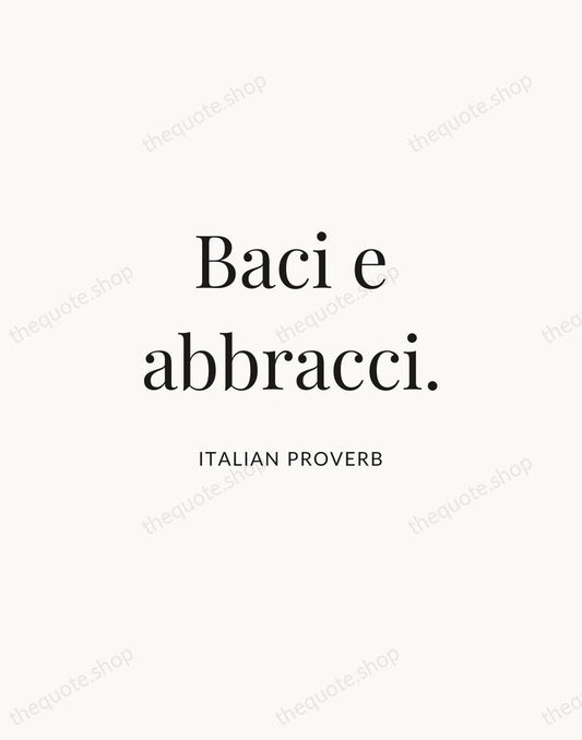 Baci e abbracci. — Italian Proverb | Printable Wall Art — Atelier Serif