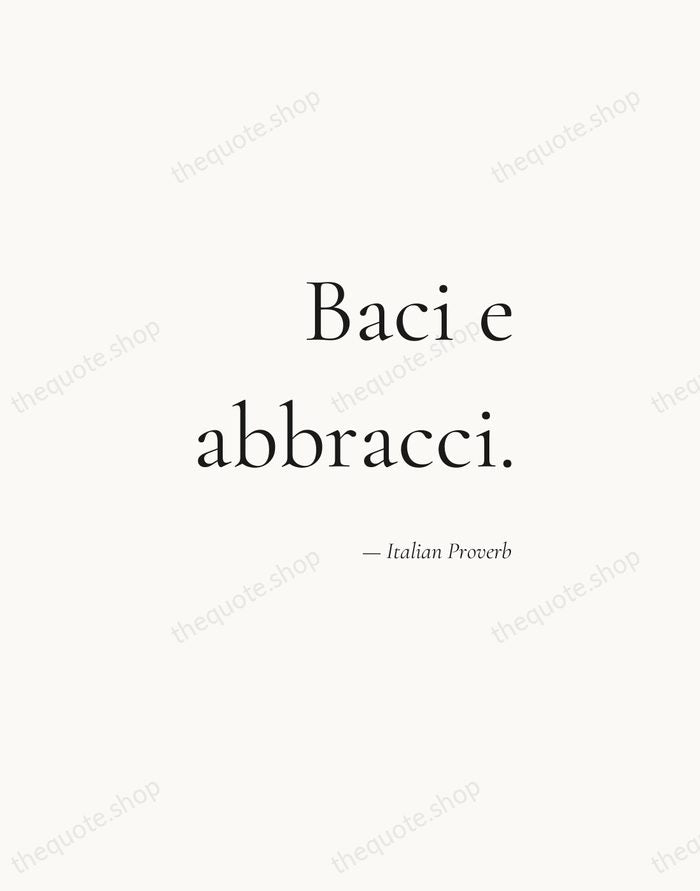 Baci e abbracci. — Italian Proverb — Soft Serif Right