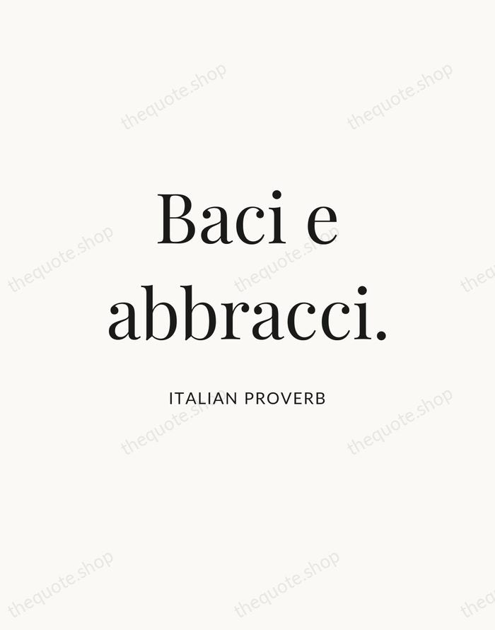 Baci e abbracci. — Italian Proverb — Statement Serif