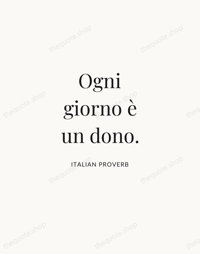 Ogni giorno è un dono. — Italian Proverb | Printable Wall Art — Atelier Serif