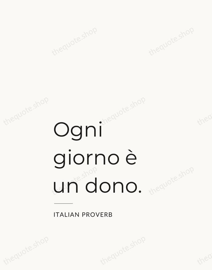 Ogni giorno è un dono. — Italian Proverb — Studio Left