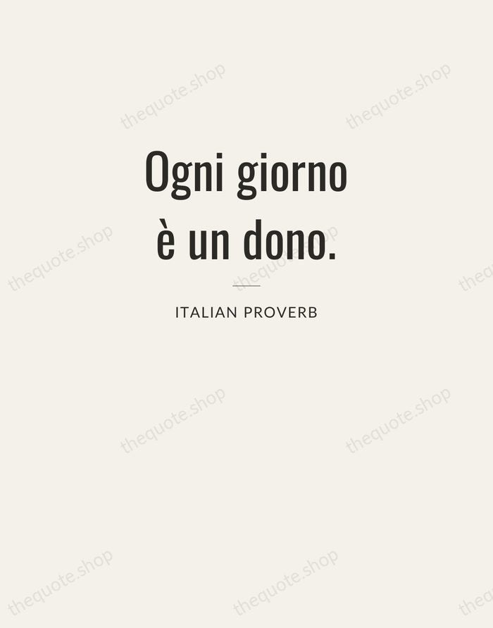 Ogni giorno è un dono. — Italian Proverb — Letterpress Caps