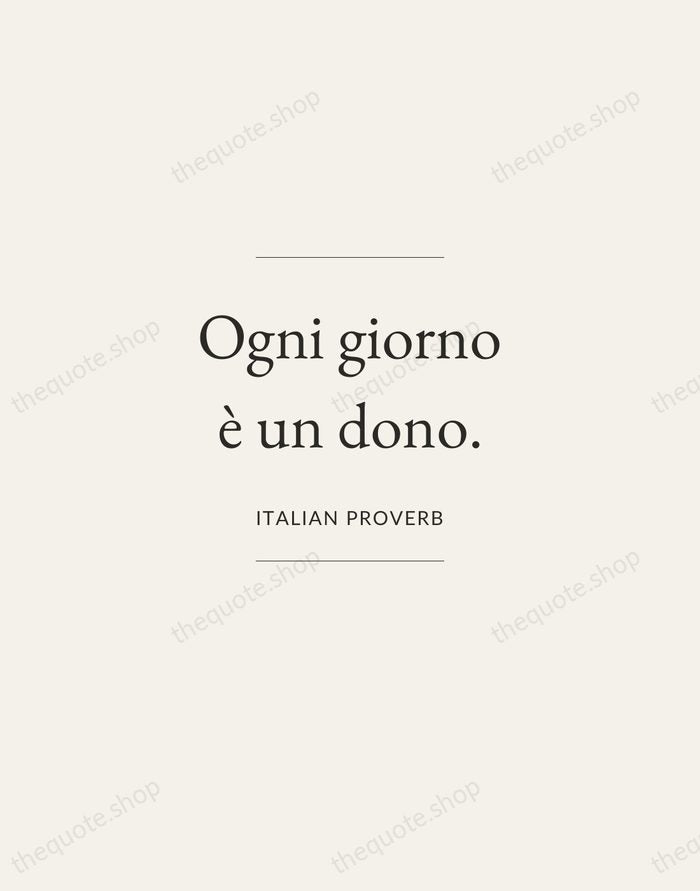 Ogni giorno è un dono. — Italian Proverb — Gallery Frame