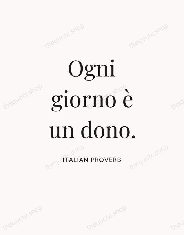 Ogni giorno è un dono. — Italian Proverb — Statement Serif