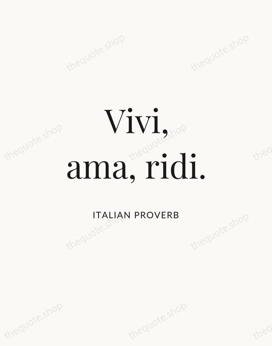 Vivi, ama, ridi. — Italian Proverb | Printable Wall Art — Atelier Serif
