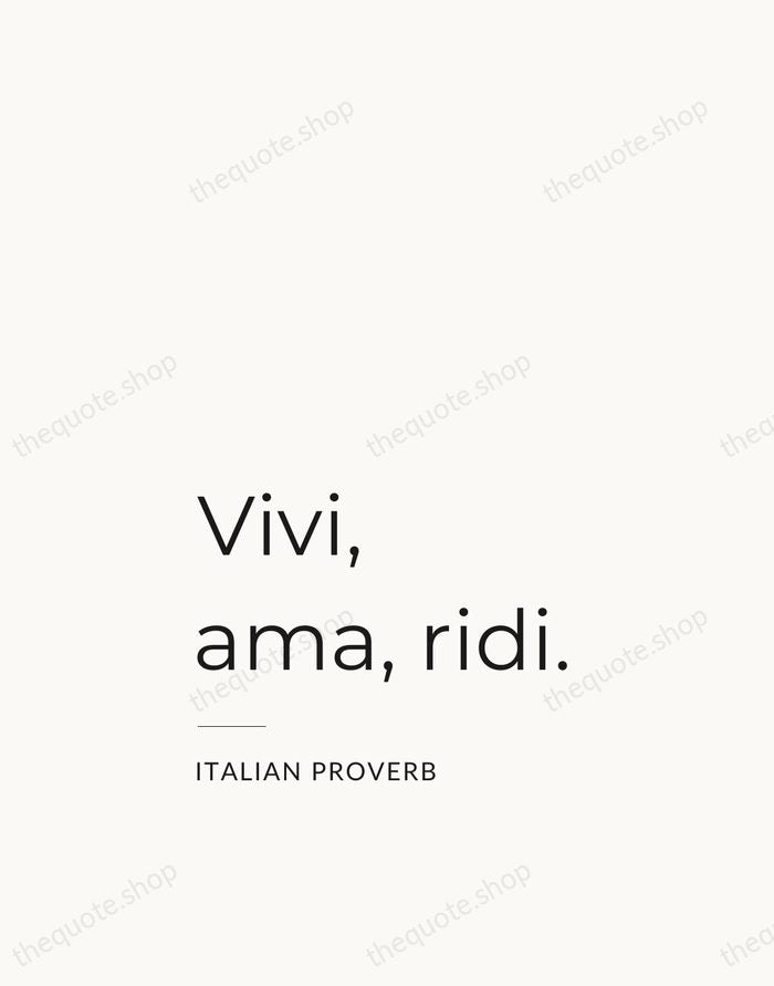 Vivi, ama, ridi. — Italian Proverb — Studio Left