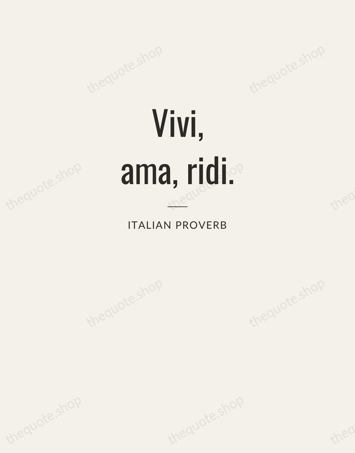 Vivi, ama, ridi. — Italian Proverb — Letterpress Caps
