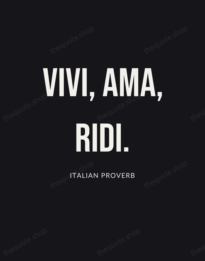 Vivi, ama, ridi. — Italian Proverb | Printable Wall Art — Poster Condensed