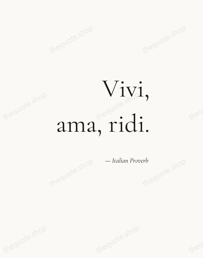 Vivi, ama, ridi. — Italian Proverb — Soft Serif Right