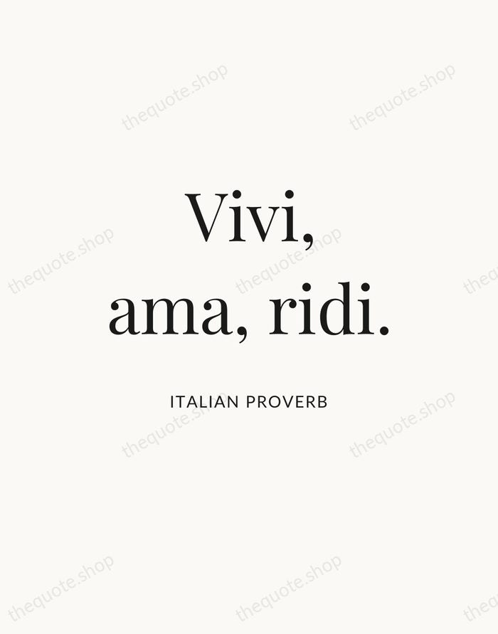 Vivi, ama, ridi. — Italian Proverb — Statement Serif