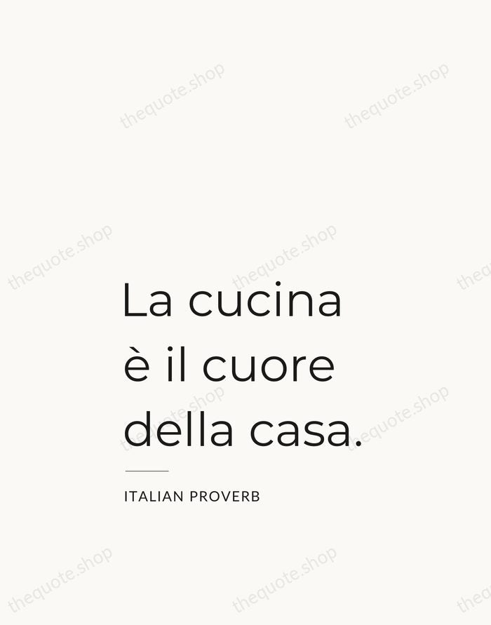 La cucina è il cuore della casa. — Italian Proverb — Studio Left