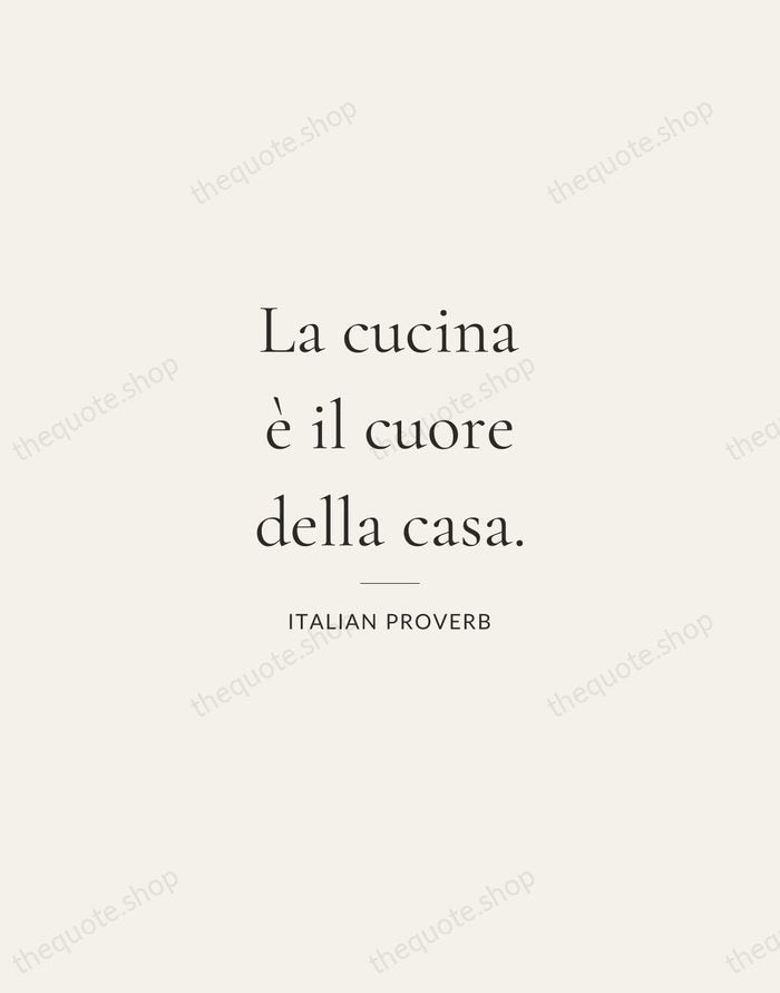La cucina è il cuore della casa. — Italian Proverb — Gallery Rule