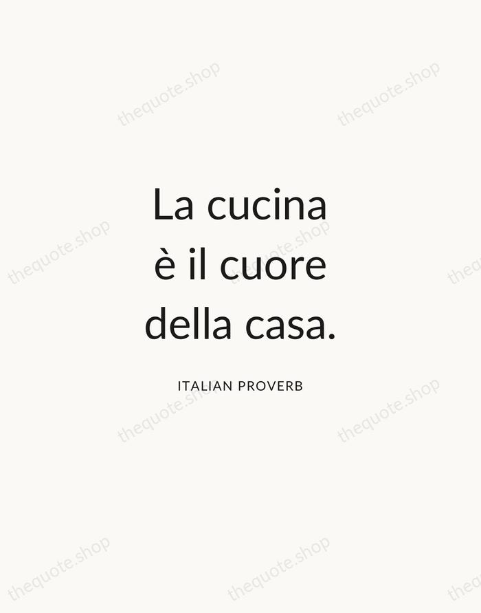La cucina è il cuore della casa. — Italian Proverb — Modern Sans Calm