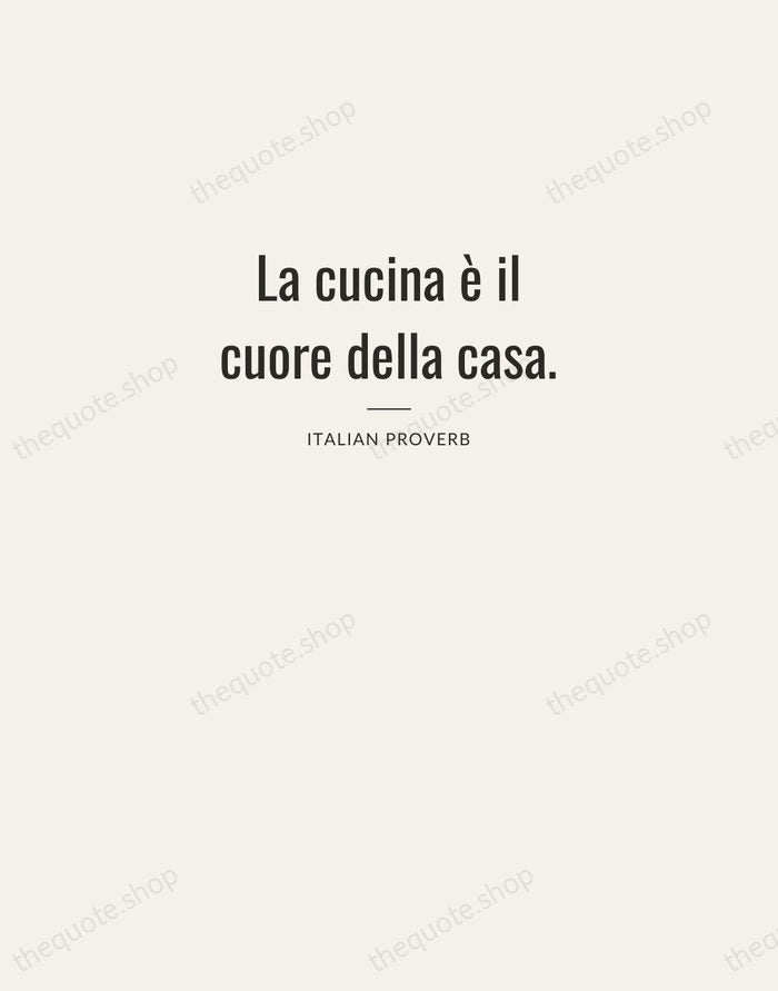 La cucina è il cuore della casa. — Italian Proverb — Letterpress Caps