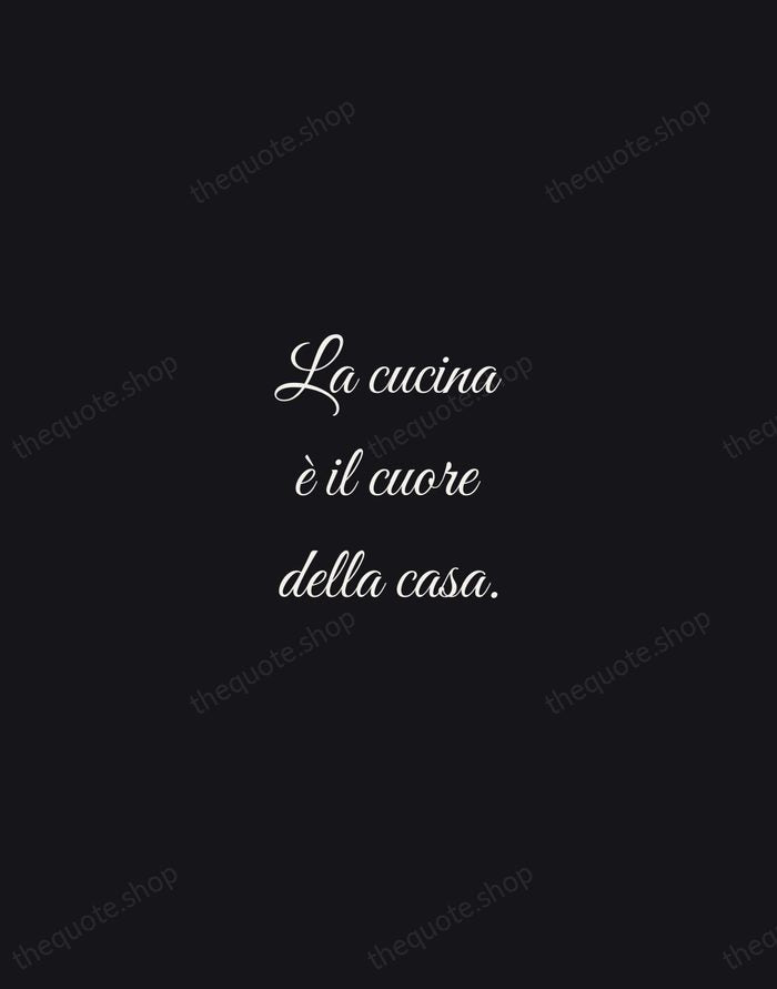 La cucina è il cuore della casa. — Italian Proverb — Night Script