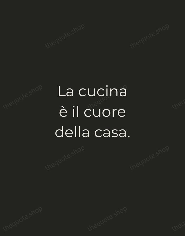 La cucina è il cuore della casa. — Italian Proverb — Tracked Caps Unsigned