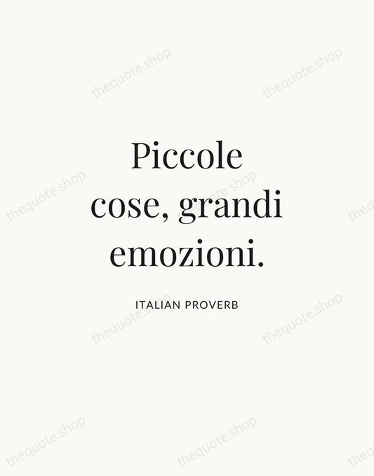 Piccole cose, grandi emozioni. — Italian Proverb | Printable Wall Art — Atelier Serif