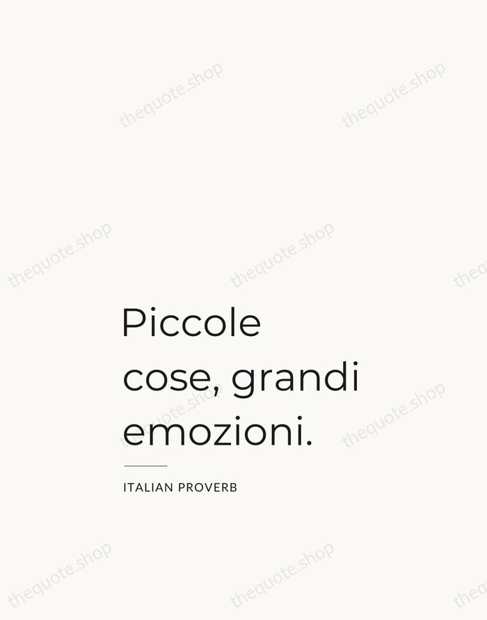 Piccole cose, grandi emozioni. — Italian Proverb — Studio Left