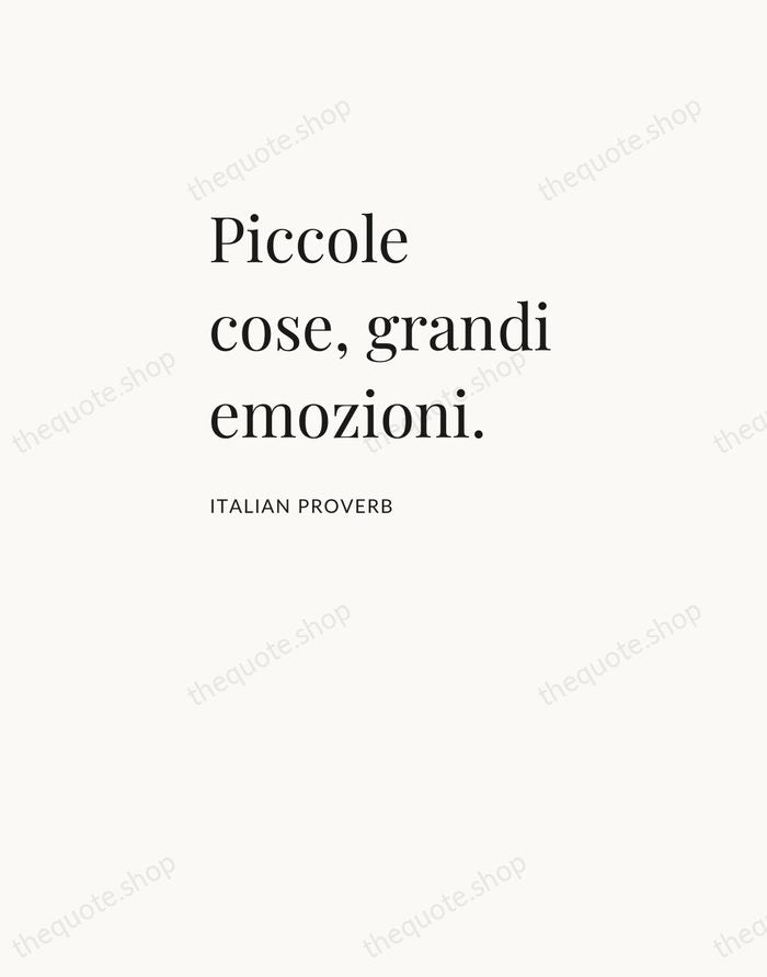 Piccole cose, grandi emozioni. — Italian Proverb — Asymmetric Left