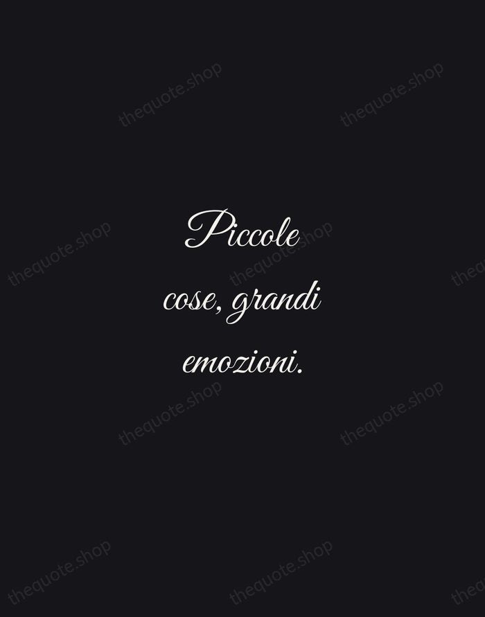 Piccole cose, grandi emozioni. — Italian Proverb — Night Script
